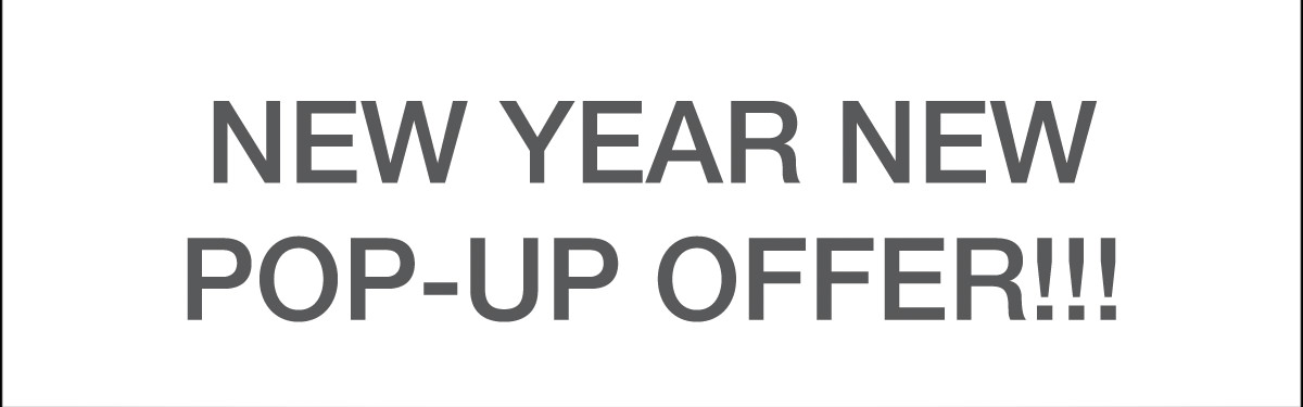 New Year - New Pop-up Offer!!!